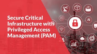 Role of PAM in Securing Critical Infrastructure