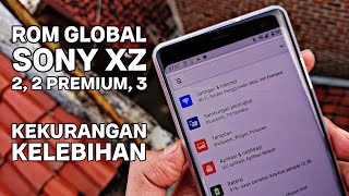 Kekurangan dan kelebihan ROM Global SONY Seri Xz2, Xz2 Premium & Xz3