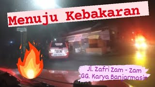 194 # PANGGILAN JIWA# Menuju Kebakaran / 10.11# Jl. Zafri Zam - Zam GG. Karya Banjarmasin