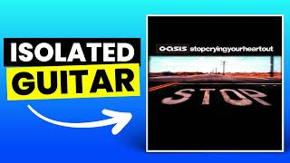 Stop Crying Your Heart Out - Oasis | Only Guitar (Isolated)