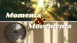 Moments & Movements (Part 1)