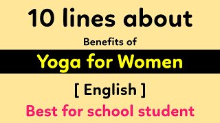 10 lines about Benefits of Yoga for Women || Yoga For women Empowerment || 2024