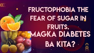 Fructophobia? the Fear of  Sugar in Fruits. Magka Diabetes Ba Kita? #fructophobia  #sugarinfruits