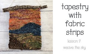 Weave Tapestry with Fabric Strips - How to Weave the Sky