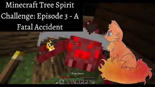 Minecraft Tree Spirit Challenge: Episode 3 - A Fatal Accident