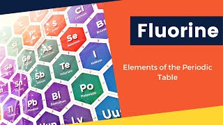 Fluorine | Elements of the Periodic Table | Chemistry | Science | Amazing Facts