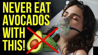 Never Eat Avocados With These 10 Foods It Can Cause Serious Health Problems And Cost You Your Life!