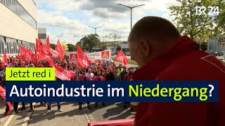 Autoindustrie im Niedergang? Beschäftigte zwischen Wut und Verunsicherung | jetzt red i | BR24live