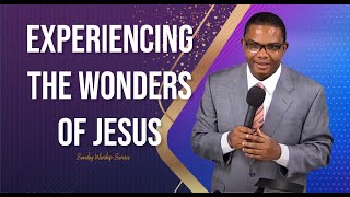 Experiencing the Wonders of Jesus || Sunday Worship Service || Sept. 10, 2023