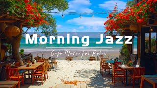 Morning Instrumental Jazz - Kickstart the day with Jazz Relaxing Music & Soft Bossa Nova