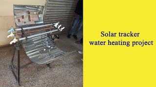 Solar tracker water heating experiment setup project | latest project topic