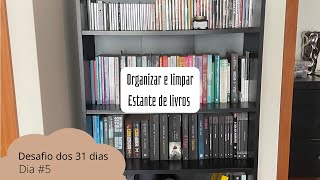 Desafio dos 31 dias || Dia #5 || Organizar e limpar estante de livros || Filipa da Costa