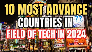 10 Most Advance Countries in the field of Technology