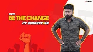 Be The Change Ft. Corruption | Abhistu