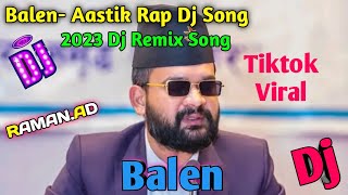 Balen-Aastik Rap Dj Song| nepali dj | new nepali dj song|nepali dj song|dj|Teej Dj new song|vten dj.