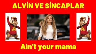 JANNİFER LOPEZ - AİN'T YOUR MAMA | ALVİN VE SİNCAPLAR