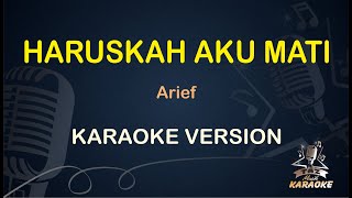 HARUSKAH AKU MATI || Arief ( Karaoke ) Malaysia || Koplo HD Audio ( Nada Wanita )