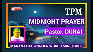 TPM MIDNIGHT PRAYER தேவன் நாம் கட்டப்பட்டுள்ளதை அறிந்து தீவிரமாக நம்மை விடுதலையாக்குவார் Pas.DURAI