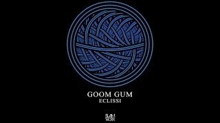 Goom Gum (aka Slider & Magnit) - Eclissi