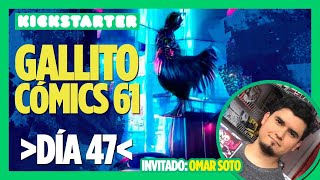 Día 47 ¡Vamos a publicar #GallitoCómics61! ¡Lo mejor del CÓMIC MEXICANO! Invitado: OMAR SOTO