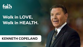 WALK IN LOVE, WALK IN HEALTH - KENNETH COPELAND