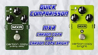 Quick Comparrison: MXR Carbon Copy and MXR Carbon Copy Bright