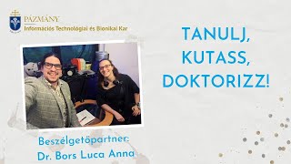 Tanulj, Kutass, Doktorizz! - Dr. Bors Luca Anna