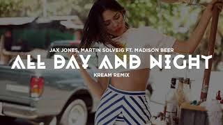 Jax Jones, Martin Solveig ft Madison Beer - All Day And Night (KREAM Remix)