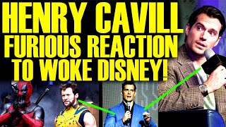 HENRY CAVILL LOSES IT WITH WOKE DISNEY AFTER DEADPOOL & WOLVERINE DRAMA GETS SERIOUS FOR MARVEL!