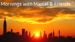 Mornings with Marcel & Friends for Tuesday 7/30/2024