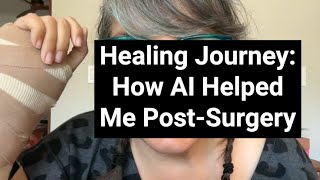 How AI Helped Me Post Surgery