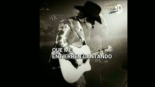 Ariel camacho - que me entierren cantando