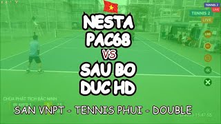 Nesta - Pac68 🆚 Sau Bo - Duc Hd 🎾 San Vnpt - Tennis Phui - Double