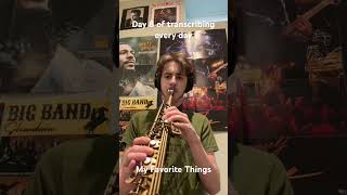 Day 8 of my daily transcribing challenge and I decided to play My fav things by John Coltrane