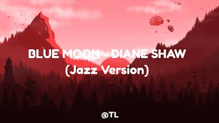 Blue Moon by Diane Shaw (Jazz Version)