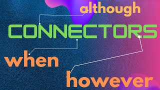 CONECTORES EN INGLÉS- CONNECTORS- WHEN - ALTHOUGH -HOWEVER