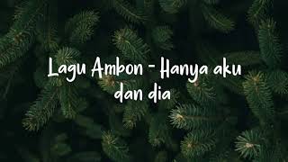 Lagu Ambon - Hanya aku dan dia