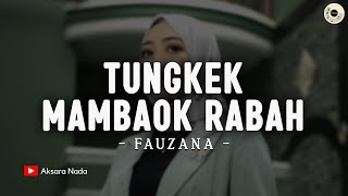 Fauzana - Tungkek Mambaok Rabah (Lirik Lagu Minang) | Bagumam galak kutiko lai