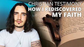 MY CHRISTIAN TESTIMONY | How I went from Christian to Atheist and back again, rediscovering faith.