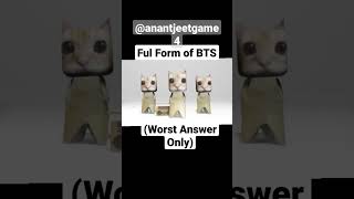 Full Form of BTS (Worst answers only)  #shorts #fullform #bts #funny #trend