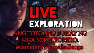 SOLO EXPLORATION SA SEMENTERYO|ANG TOTOONG BUHAY NG MGA SOPOLTORERO. #cemetery #solochallenge