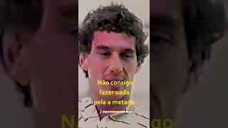 Ayrton Senna "Fazer sempre o melhor"