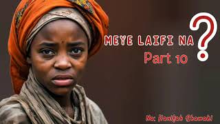 Meye Laifi Na? Latest Hausa Audio Novel 10