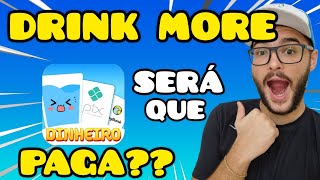 DRINK MORE GANHE DINHEIRO PAGA MESMO? JOGO DE BEBAR ÁGUA PAGA? DRINK MORE SLOTS CASSINO