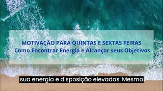 Motivação para Quintas e Sextas-Feiras: Como Encontrar Energia e Alcançar seus Objetivos.