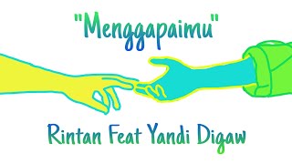 Rintan Feat Yandi Digaw - Menggapaimu