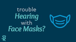 Trouble Hearing With Face Masks -  Sound Relief Hearing Center