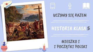 Historia klasa 5. Mieszko i początki Polski. Uczymy się razem