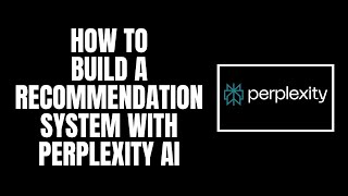 How To Build a Recommendation System with Perplexity AI