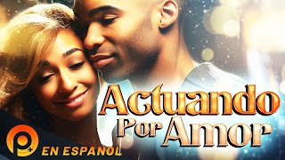 ACTUANDO POR AMOR | PELICULAS+ | PELICULA ROMANTICA EN ESPANOL LATINO